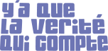 Watch online TV channel «Y'a que la verite qui compte» from :country_name